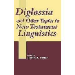 Diglossia and Other Topics in New Testament Linguistics - 9781841270913