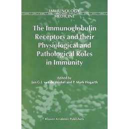 The Immunoglobulin Receptors and their Physiological and Path... - 9780792350217