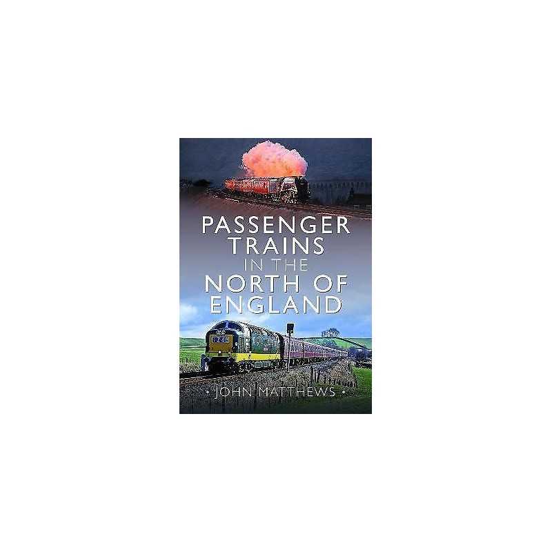 Passenger Trains in the North of England - 9781399094801