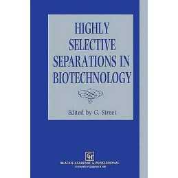 Highly Selective Separations in Biotechnology - 9780751400519
