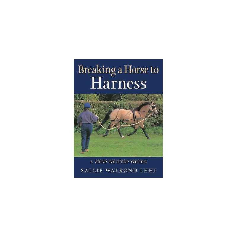 Breaking a Horse to Harness - 9781908809995
