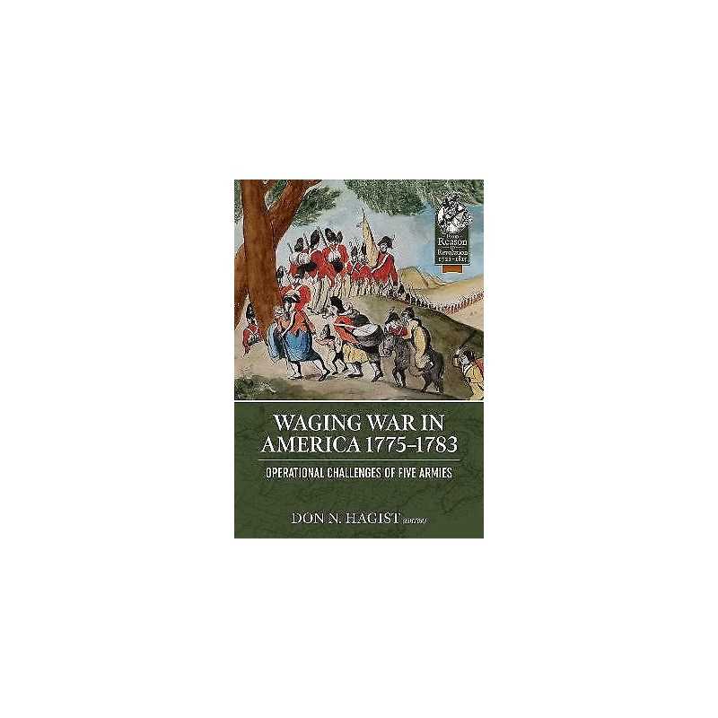 Waging War in America 1775-1783 - 9781804513460