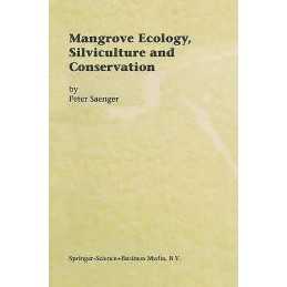 Mangrove Ecology, Silviculture and Conservation - 9789048160501