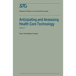 Anticipating and Assessing Health Care Technology, Volume 2 - 9780898383799