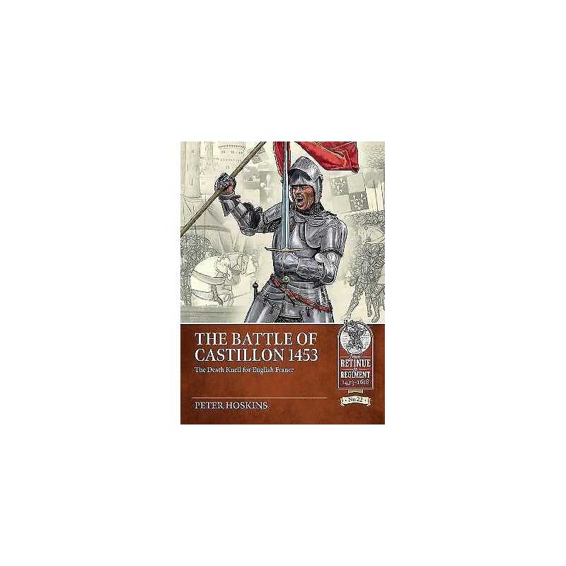 The Battle of Castillon 1453 - 9781804513552