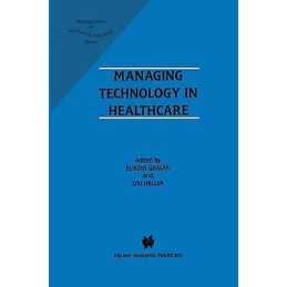 Managing Technology in Healthcare - 9781461286141