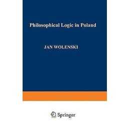 Philosophical Logic in Poland - 9780792322931