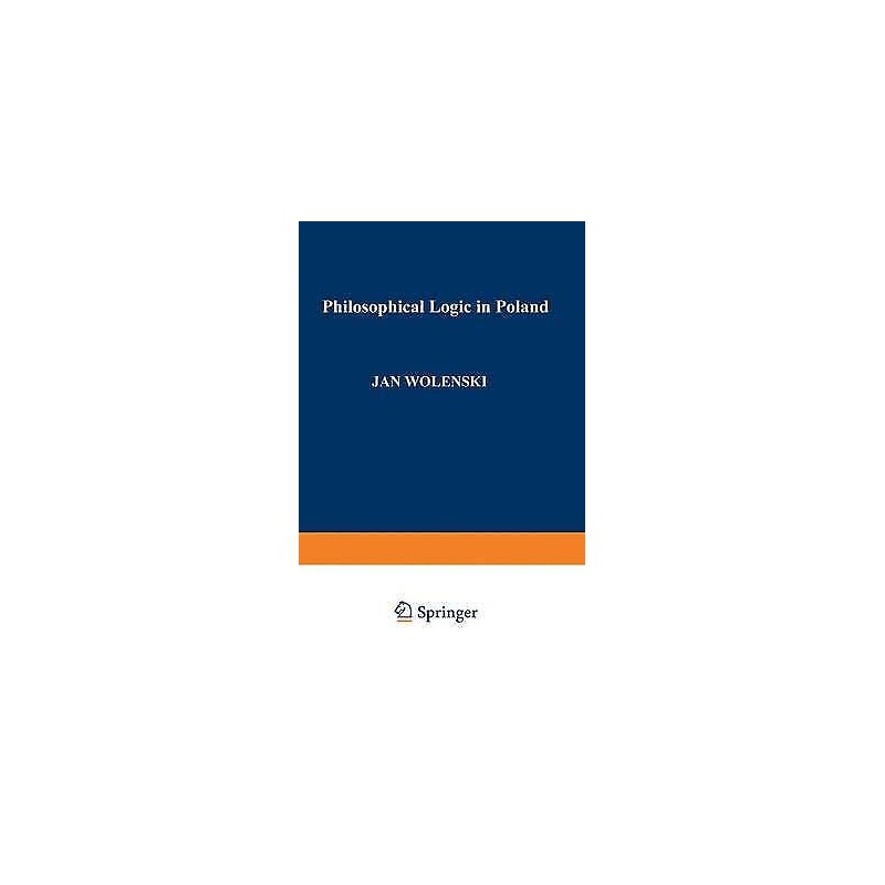 Philosophical Logic in Poland - 9780792322931