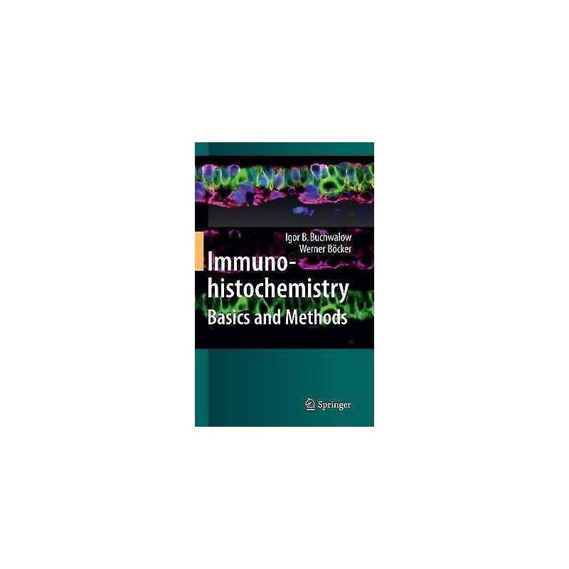 Immunohistochemistry: Basics and Methods - 9783642046087