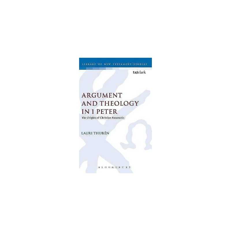 Argument and Theology in 1 Peter - 9781850755463