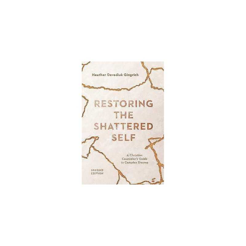 Restoring the Shattered Self - A Christian Counselor`s Guide ... - 9780830828661