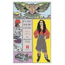 Every Short Story by Alasdair Gray 1951-2012 - 9780857865618