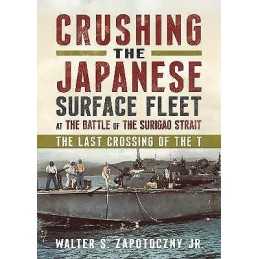 Crushing the Japanese Surface Fleet at the Battle of the Suri... - 9781781558737