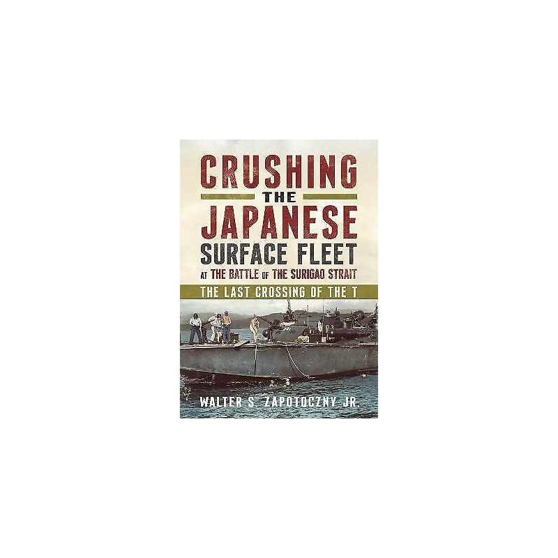 Crushing the Japanese Surface Fleet at the Battle of the Suri... - 9781781558737