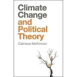 Climate Change and Political Theory - 9781509521661