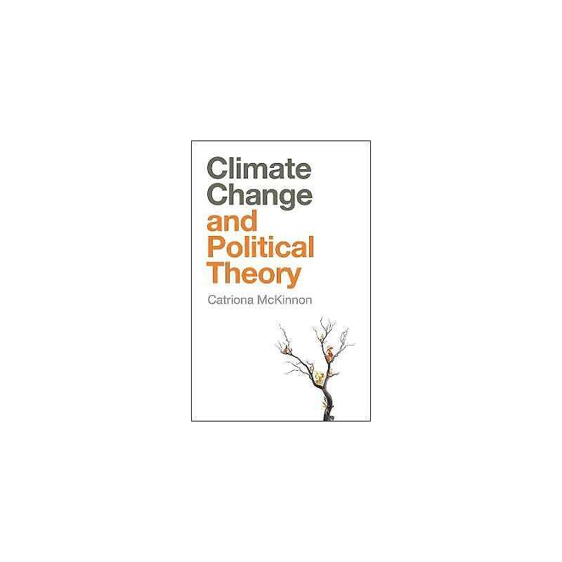 Climate Change and Political Theory - 9781509521661