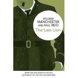 The Last Lion: Winston Spencer Churchill - 9781447279532