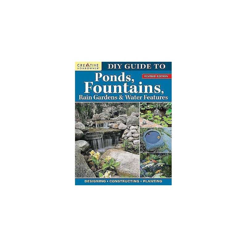 DIY Guide to Ponds, Fountains, Rain Gardens & Water Features,... - 9781580115841