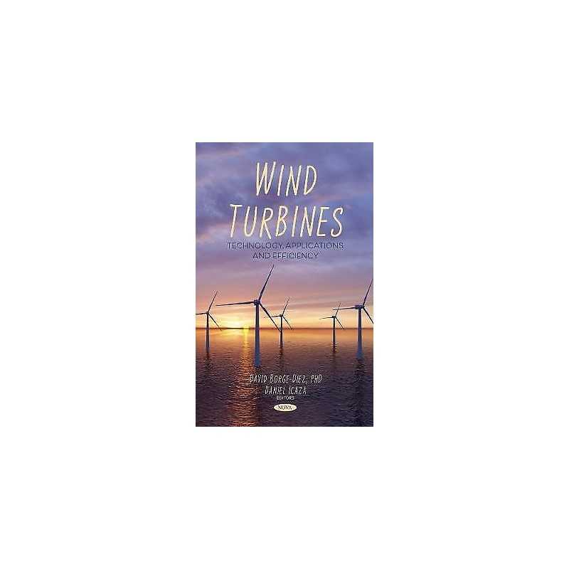 Wind Turbines: Technology, Applications and Efficiency - 9781685079741