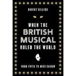 When the British Musical Ruled the World - 9781493071333