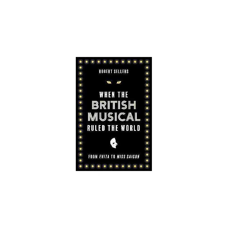When the British Musical Ruled the World - 9781493071333