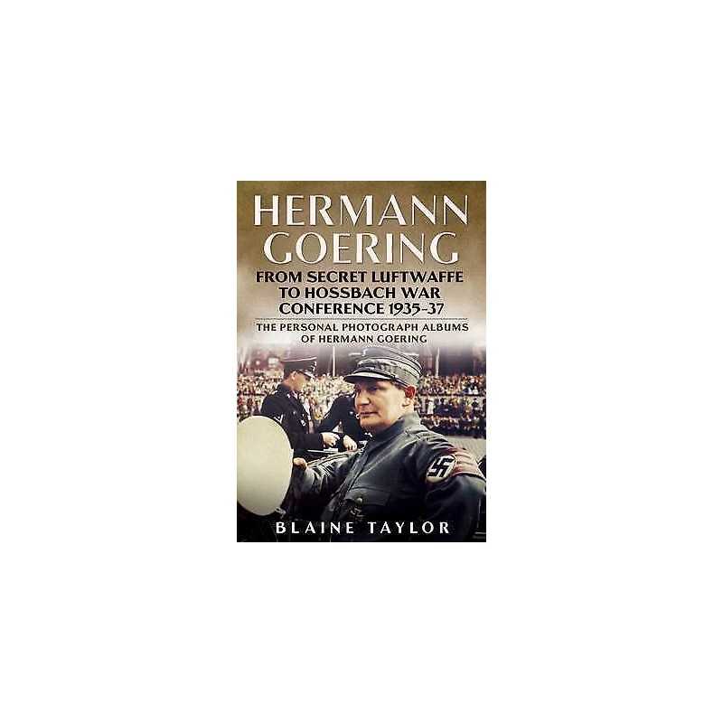 Hermann Goering: Personal Photograph Album Vol 3 - 9781625450197