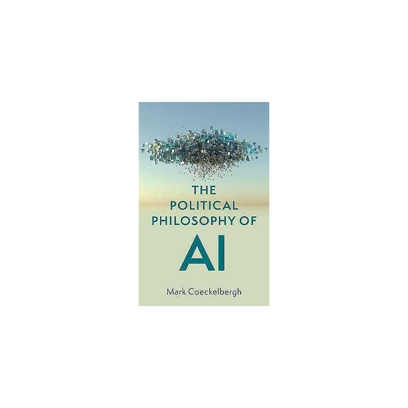 The Political Philosophy of AI - 9781509548545