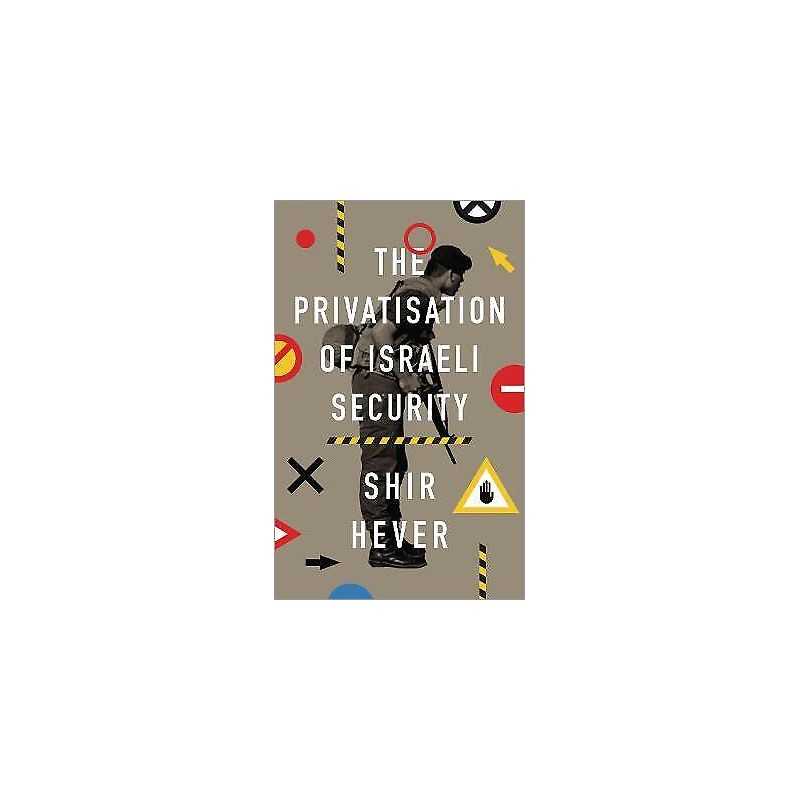 The Privatization of Israeli Security - 9780745337197