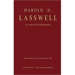 Harold D. Lasswell: An Annotated Bibliography - 9780792300182