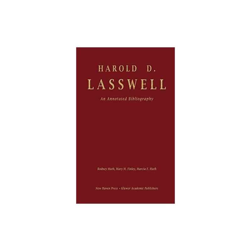 Harold D. Lasswell: An Annotated Bibliography - 9780792300182