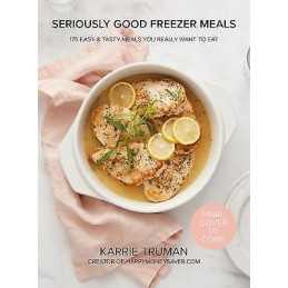 Seriously Good Freezer Meals - 9780778805915