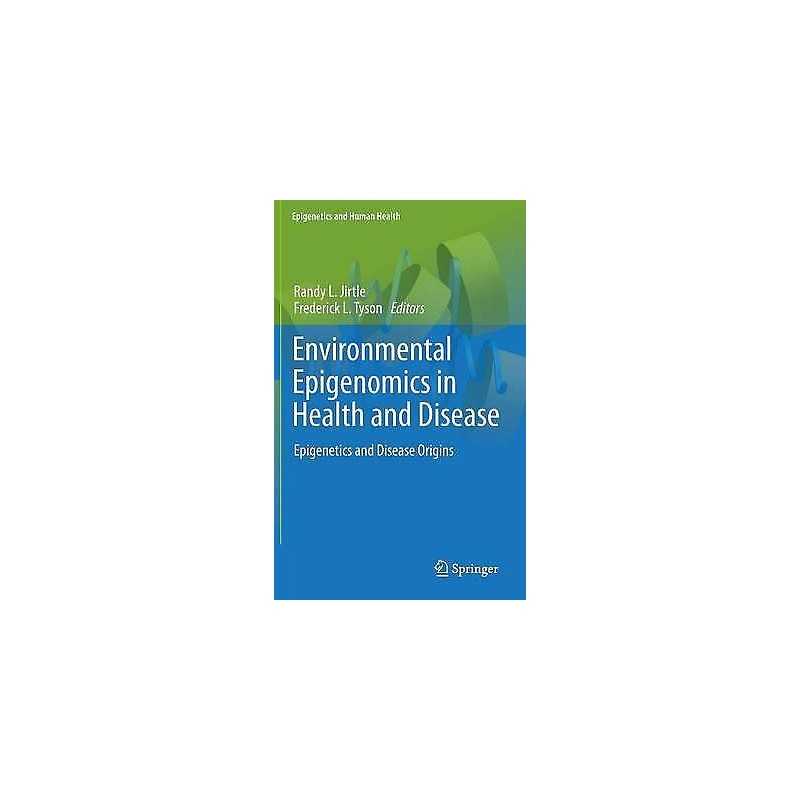 Environmental Epigenomics in Health and Disease - 9783642233791