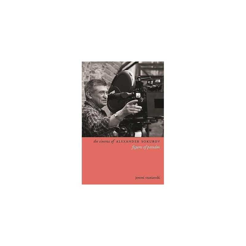 The Cinema of Alexander Sokurov - 9780231167352