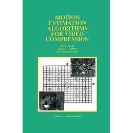 Motion Estimation Algorithms for Video Compression - 9781461378631