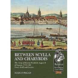 Between Scylla and Charybdis The Army of Elector Friedrich Au... - 9781912174898