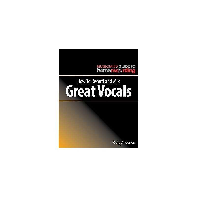 How to Record and Mix Great Vocals - 9781540024879