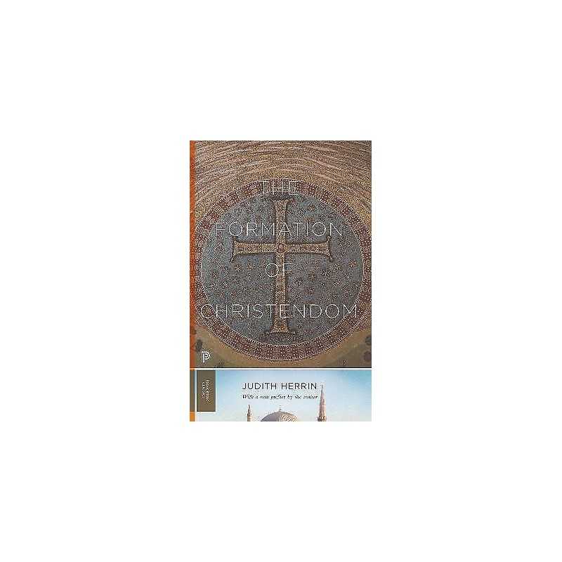 The Formation of Christendom - 9780691219219