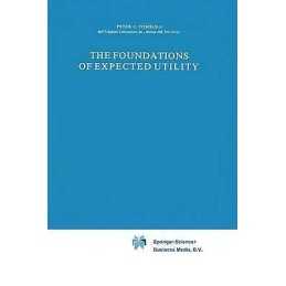 The Foundations of Expected Utility - 9789027714206