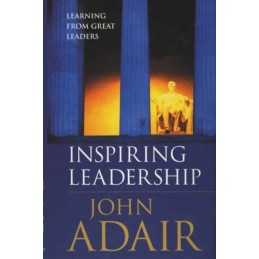Inspiring Leadership: Learning from Gre..., Adair, John