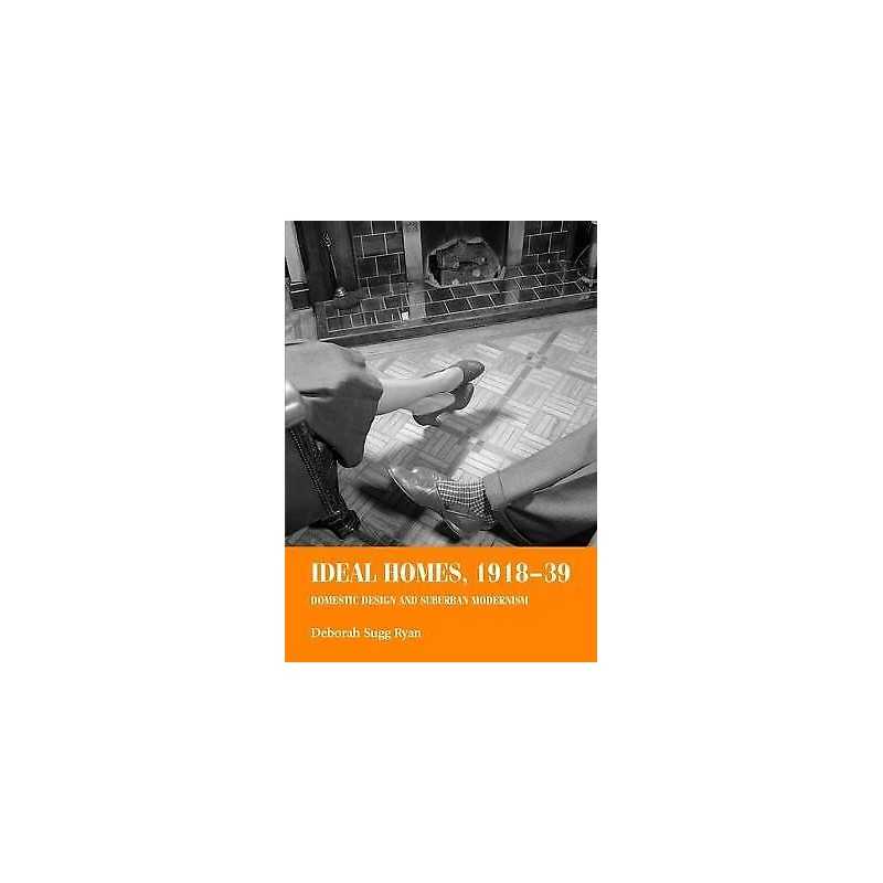 Ideal Homes, 1918-39 - 9780719068850