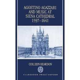 Agostino Agazzari and Music at Siena Cathedral, 1597-1641 - 9780198162728