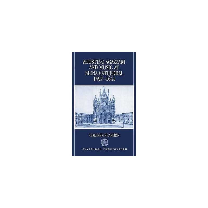 Agostino Agazzari and Music at Siena Cathedral, 1597-1641 - 9780198162728