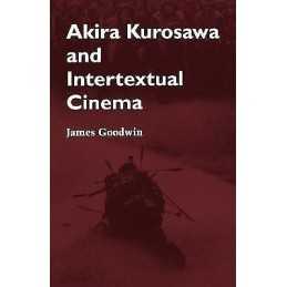 Akira Kurosawa and Intertextual Cinema - 9780801846618