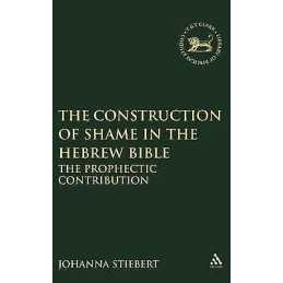 The Construction of Shame in the Hebrew Bible - 9781841272689