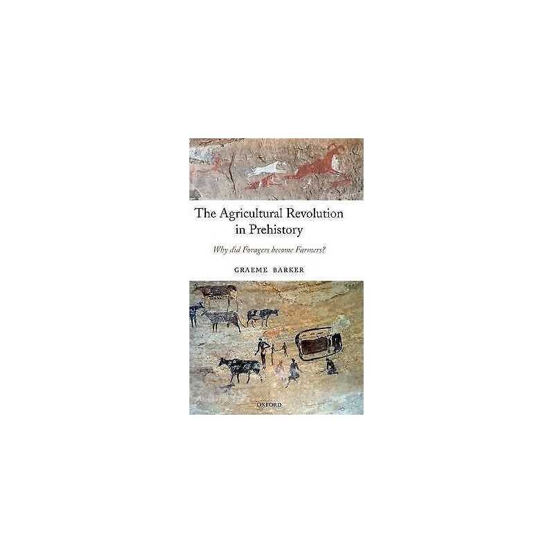 The Agricultural Revolution in Prehistory - 9780199281091