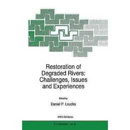 Restoration of Degraded Rivers: Challenges, Issues and Experi... - 9789048149919