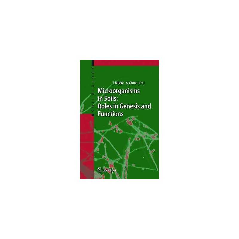 Microorganisms in Soils: Roles in Genesis and Functions - 9783642060717