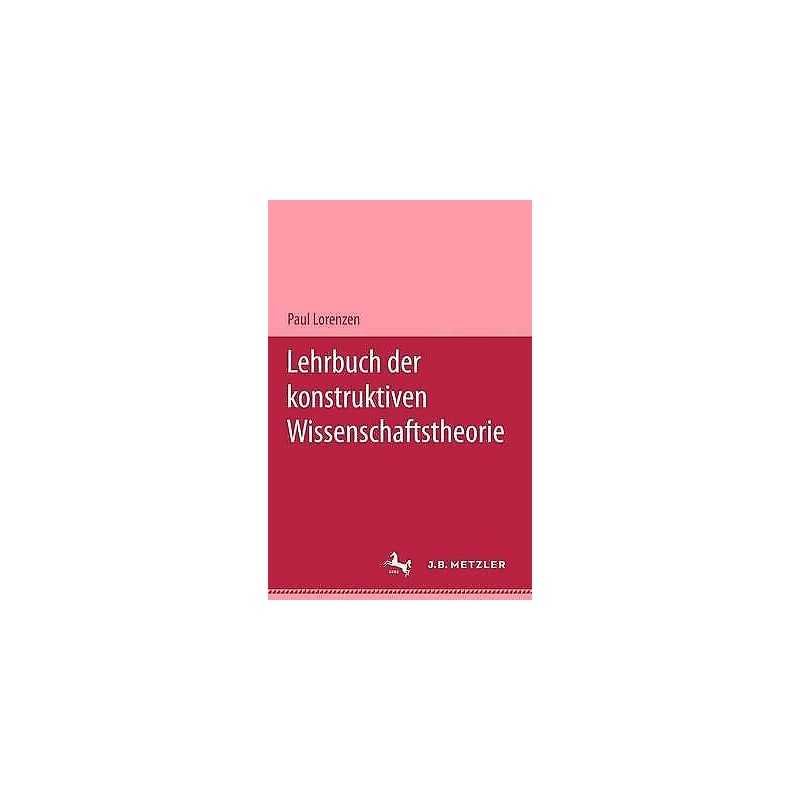 Lehrbuch der konstruktiven Wissenschaftstheorie - 9783476017840