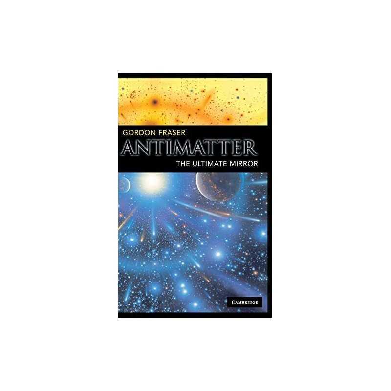 Antimatter: The Ultimate Mirror by Fraser, Gordon Hardback Book  Fast