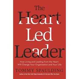 Heart-Led Leader: How Living and Leading from the Heart W... by Spaulding, Tommy